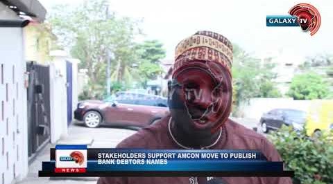 STAKEHOLDERS SUPPORT AMCON MOVE TO PUBLISH  BANK DEBTORS NAMES